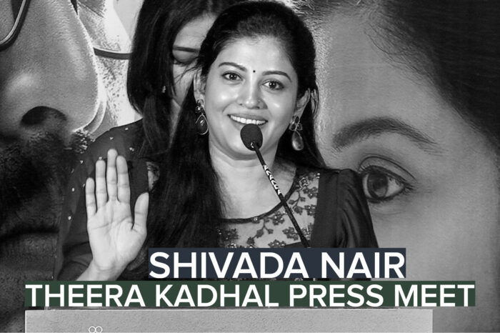 Shivada Nair speech at Theera Kadhal Press Meet